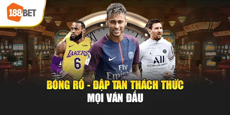 Bóng rổ - Đập tan thách thức mọi ván đấu 