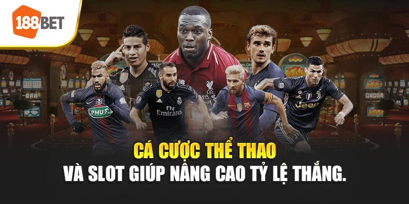 Cá cược thể thao và slot giúp nâng cao tỷ lệ thắng.