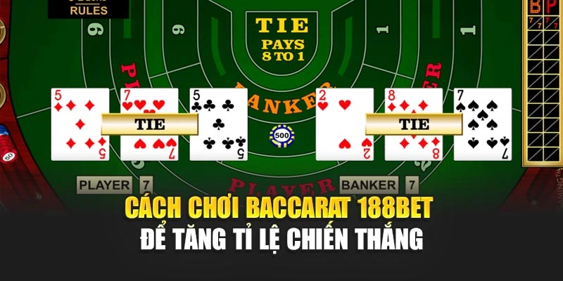 Cách chơi baccarat 188BET để tăng tỉ lệ chiến thắng