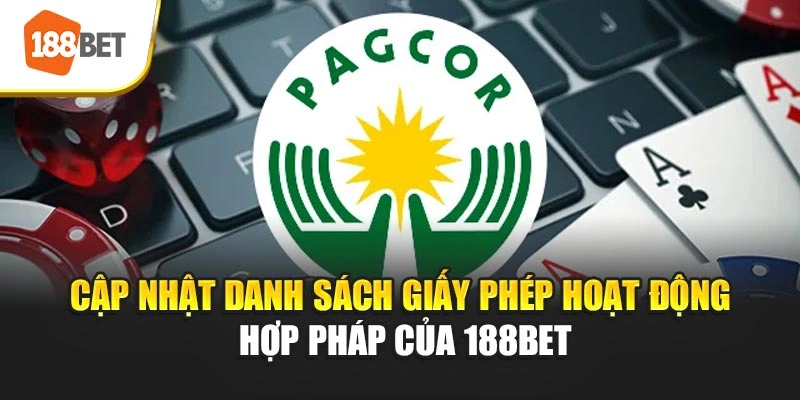 Cập nhật danh sách giấy phép hoạt động hợp pháp của 188BET