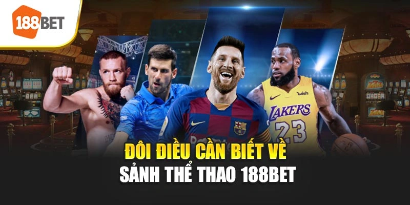 Đôi điều cần biết về sảnh thể thao 188BET
