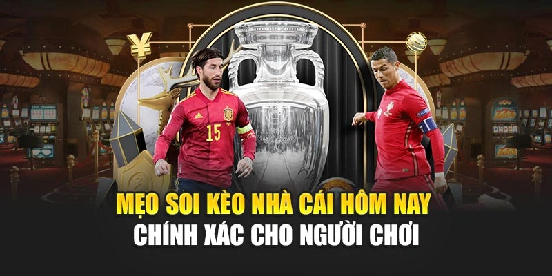 Mẹo soi kèo nhà cái hôm nay chính xác cho người chơi
