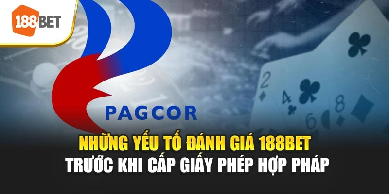 Những yếu tố đánh giá 188BET trước khi cấp giấy phép hợp pháp