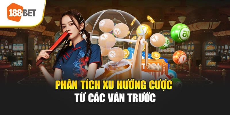 Phân tích xu hướng cược từ các ván trước