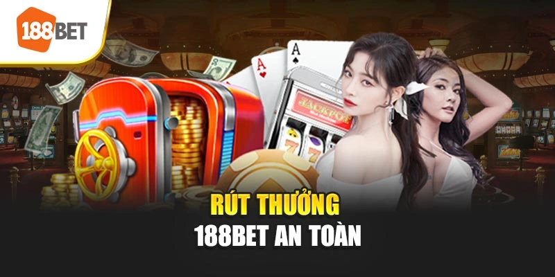 Rút thưởng 188BET an toàn