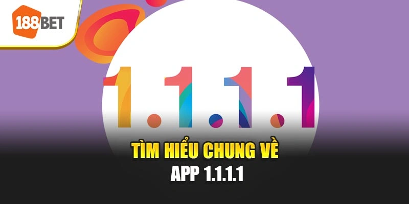 Tìm hiểu chung về app 1.1.1.1