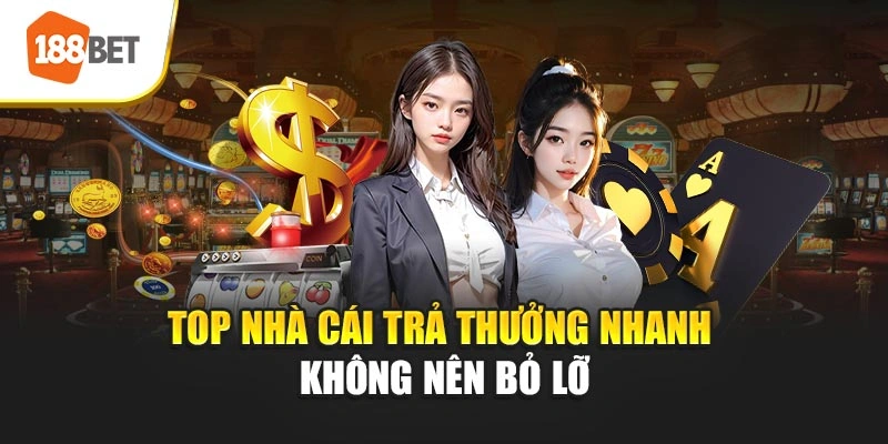 Top nhà cái trả thưởng nhanh không nên bỏ lỡ