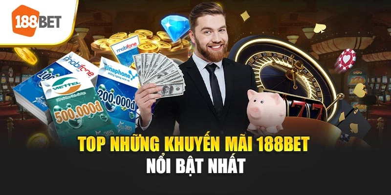 Top những khuyến mãi 188BET nổi bật nhất
